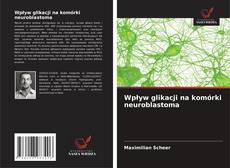Bookcover of Wpływ glikacji na komórki neuroblastoma