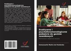 Обложка Enaktywne i psychofenomenologiczne podejście do gestów zawodowych