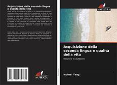 Borítókép a  Acquisizione della seconda lingua e qualità della vita - hoz