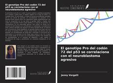 Copertina di El genotipo Pro del codón 72 del p53 se correlaciona con el neuroblastoma agresivo