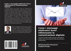 Portada del libro de Come i messaggi elettronici brevi influenzano la comunicazione digitale