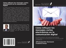 Обложка Cómo influyen los mensajes cortos electrónicos en la comunicación digital