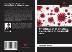 Buchcover von Investigation of cytotoxic mechanisms in human NK cells