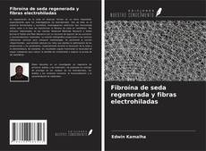 Copertina di Fibroína de seda regenerada y fibras electrohiladas