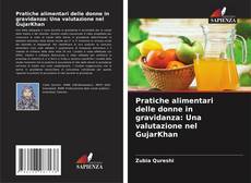Portada del libro de Pratiche alimentari delle donne in gravidanza: Una valutazione nel GujarKhan