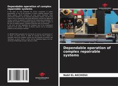 Buchcover von Dependable operation of complex repairable systems