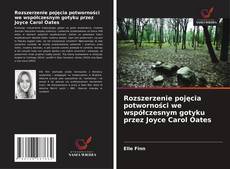 Borítókép a  Rozszerzenie pojęcia potworności we współczesnym gotyku przez Joyce Carol Oates - hoz