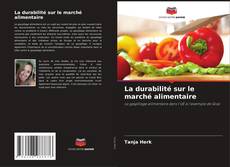 Copertina di La durabilité sur le marché alimentaire