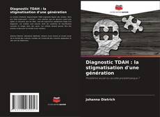 Copertina di Diagnostic TDAH : la stigmatisation d'une génération