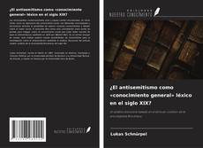 Buchcover von ¿El antisemitismo como «conocimiento general» léxico en el siglo XIX?
