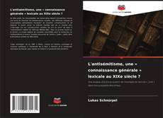 Copertina di L'antisémitisme, une « connaissance générale » lexicale au XIXe siècle ?