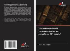 Capa do livro de L'antisemitismo come “conoscenza generale” lessicale nel XIX secolo? 