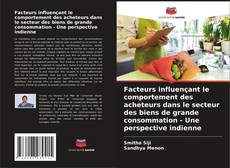 Copertina di Facteurs influençant le comportement des acheteurs dans le secteur des biens de grande consommation - Une perspective indienne