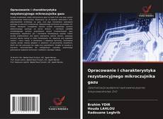 Обложка Opracowanie i charakterystyka rezystancyjnego mikroczujnika gazu