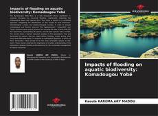 Capa do livro de Impacts of flooding on aquatic biodiversity: Komadougou Yobé 