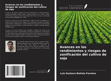 Capa do livro de Avances en los rendimientos y riesgos de zonificación del cultivo de soja 