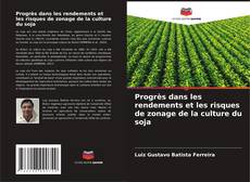Copertina di Progrès dans les rendements et les risques de zonage de la culture du soja