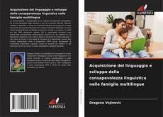 Capa do livro de Acquisizione del linguaggio e sviluppo della consapevolezza linguistica nelle famiglie multilingue 