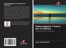Couverture de Padroneggiare il futuro per le imprese