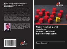 Capa do livro de Nuovi risultati per il problema: Minimizzazione di blocchi consecutivi 