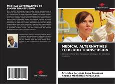 MEDICAL ALTERNATIVES TO BLOOD TRANSFUSION kitap kapağı