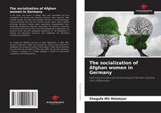 The socialization of Afghan women in Germany的封面