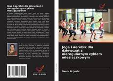 Couverture de Joga i aerobik dla dziewcząt z nieregularnym cyklem miesiączkowym