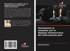 Обложка Simulazione al computer per la diagnosi biomeccanica del sollevamento pesi