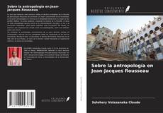 Couverture de Sobre la antropología en Jean-Jacques Rousseau