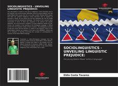 SOCIOLINGUISTICS - UNVEILING LINGUISTIC PREJUDICE: kitap kapağı