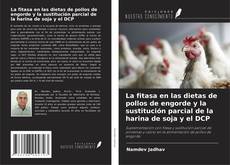 Copertina di La fitasa en las dietas de pollos de engorde y la sustitución parcial de la harina de soja y el DCP