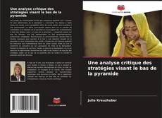Copertina di Une analyse critique des stratégies visant le bas de la pyramide