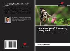 How does playful learning really work?的封面
