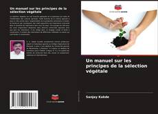 Copertina di Un manuel sur les principes de la sélection végétale