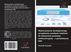 Couverture de Wykorzystanie strategicznego zarządzania zasobami ludzkimi do stworzenia przewagi konkurencyjnej – z perspektywy RBV