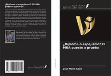 Couverture de ¿Diploma o espejismo? El MBA puesto a prueba