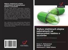 Buchcover von Wpływ niektórych olejów naturalnych na toksyczność kadmu u szczurów