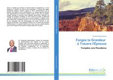 Couverture de Forges ta Grandeur à Travers l'Épreuve
