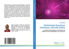 Bookcover of Géobiologie Quantique Holistique, seconde édition