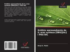 Bookcover of Krótkie wprowadzenie do IL oraz synteza [DBU][Ac] i PEG-DIL