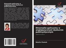 Bookcover of Etnorealie-galicyzmy w anglojęzycznym dyskursie publicystycznym