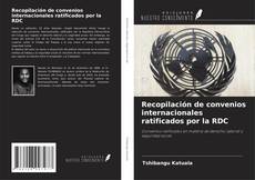 Copertina di Recopilación de convenios internacionales ratificados por la RDC