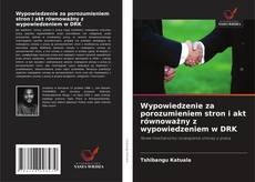Buchcover von Wypowiedzenie za porozumieniem stron i akt równoważny z wypowiedzeniem w DRK