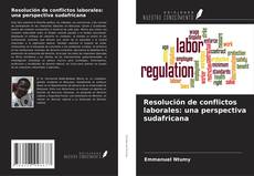 Borítókép a  Resolución de conflictos laborales: una perspectiva sudafricana - hoz