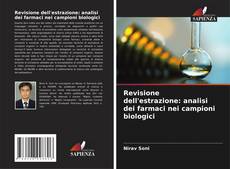 Bookcover of Revisione dell'estrazione: analisi dei farmaci nei campioni biologici