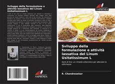 Bookcover of Sviluppo della formulazione e attività lassativa del Linum Usitatissimum L