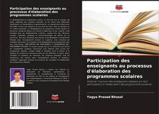 Couverture de Participation des enseignants au processus d'élaboration des programmes scolaires
