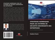 Portada del libro de STRATÉGIES NUMÉRIQUES POUR LES SYSTÈMES DE SÉCURITÉ CONVERGENTS DES ENTREPRISES