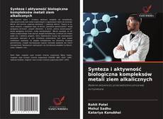 Обложка Synteza i aktywność biologiczna kompleksów metali ziem alkalicznych
