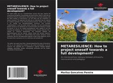 Copertina di METARESILIENCE: How to project oneself towards a full development?